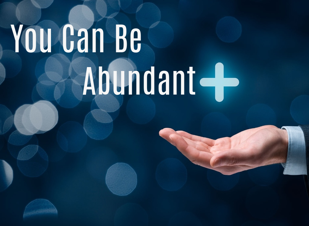 You Can Be Abundant