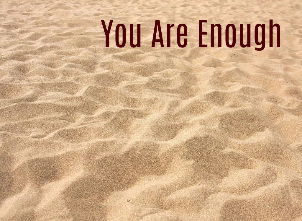 You Are Enough