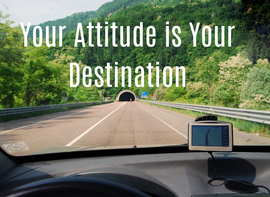 Your Attitude is Your Destination